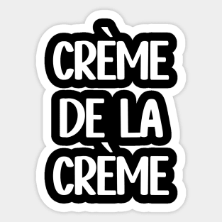 Creme De La Creme Sticker